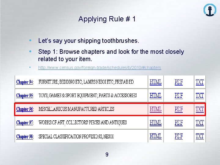 Applying Rule # 1 • Let’s say your shipping toothbrushes. • Step 1: Browse