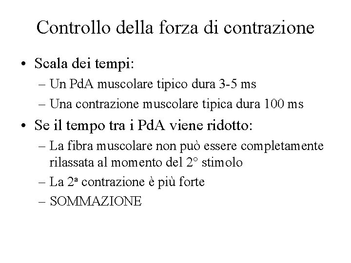 Controllo della forza di contrazione • Scala dei tempi: – Un Pd. A muscolare