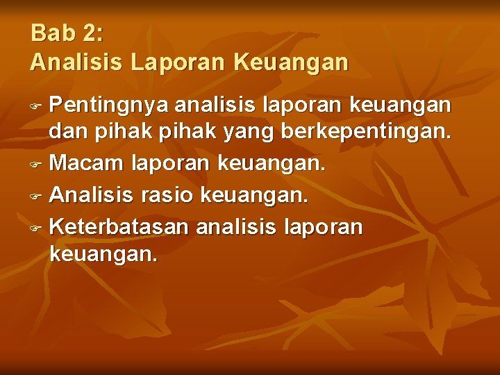 Bab 2: Analisis Laporan Keuangan Pentingnya analisis laporan keuangan dan pihak yang berkepentingan. F