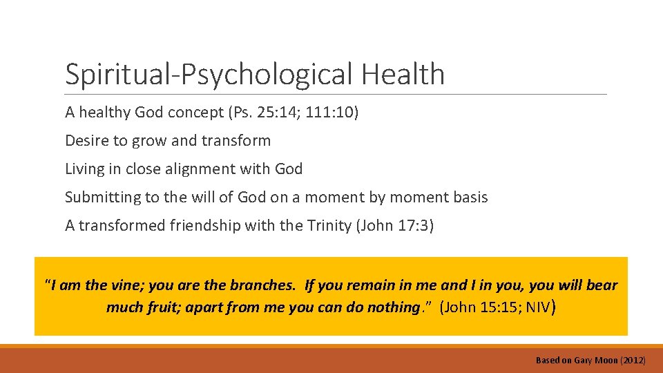 Spiritual-Psychological Health A healthy God concept (Ps. 25: 14; 111: 10) Desire to grow