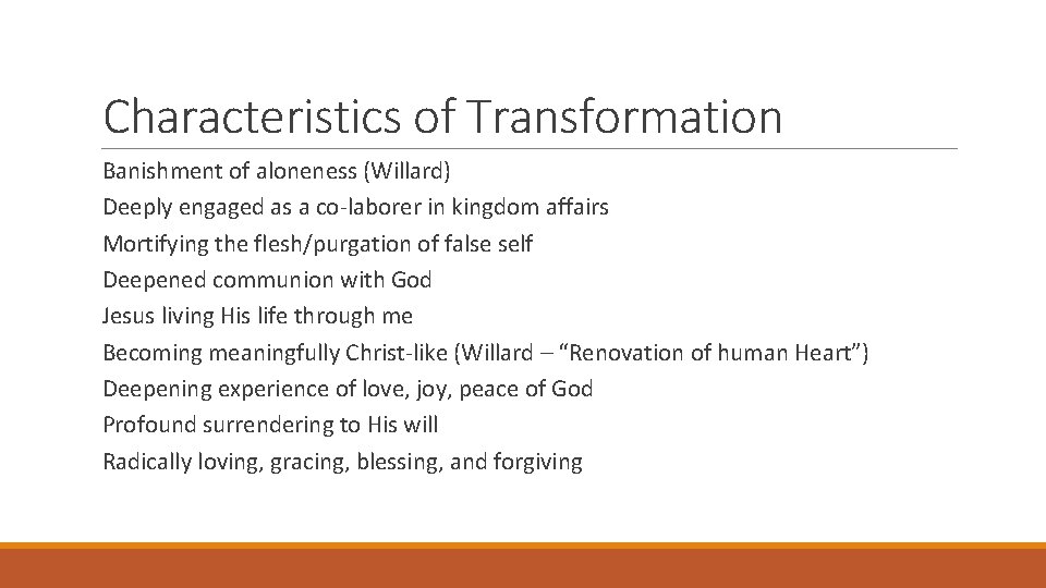 Characteristics of Transformation Banishment of aloneness (Willard) Deeply engaged as a co-laborer in kingdom