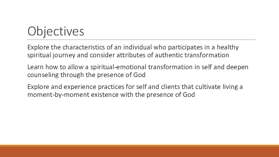 Objectives Explore the characteristics of an individual who participates in a healthy spiritual journey