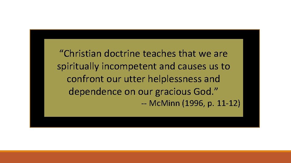 “Christian doctrine teaches that we are spiritually incompetent and causes us to confront our