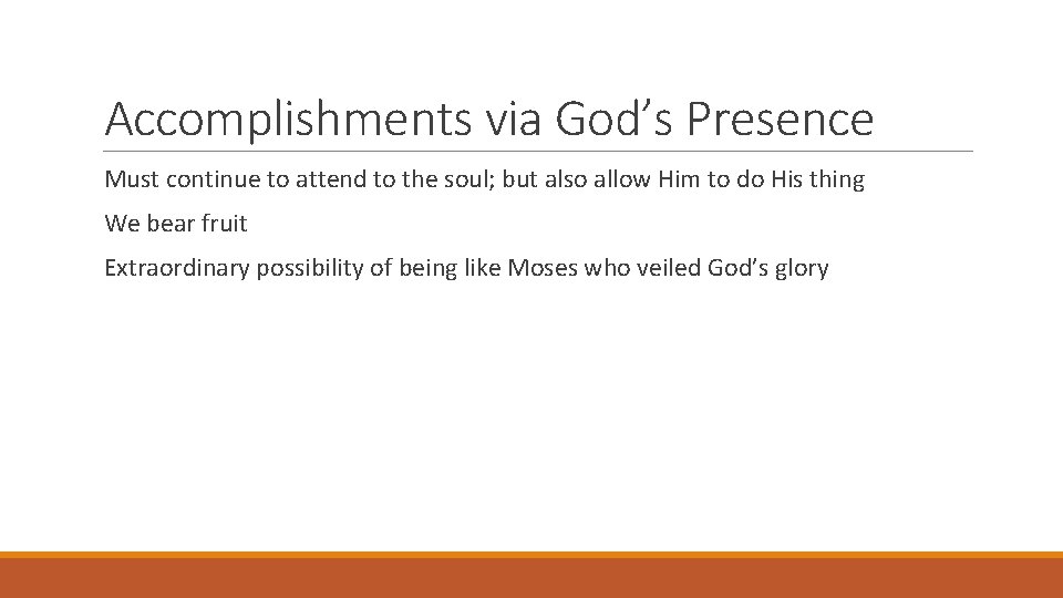 Accomplishments via God’s Presence Must continue to attend to the soul; but also allow