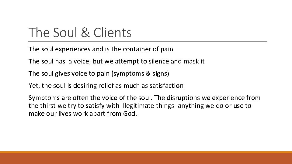 The Soul & Clients The soul experiences and is the container of pain The