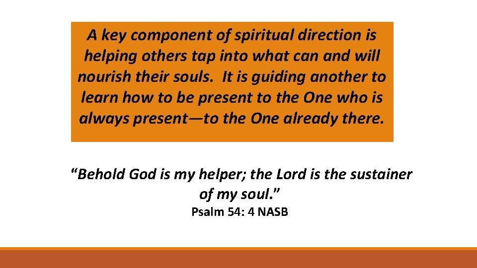 A key component of spiritual direction is helping others tap into what can and