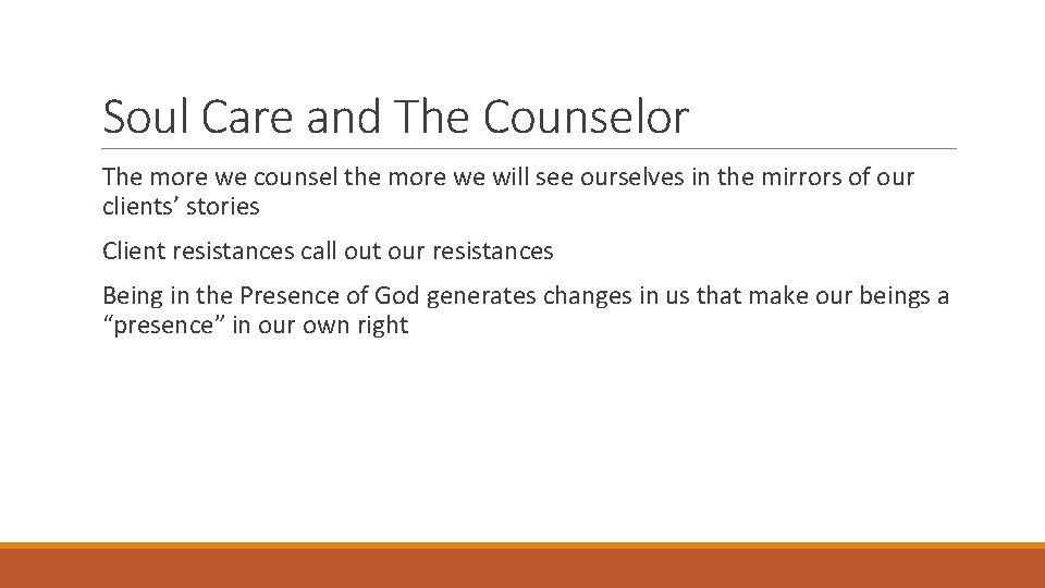 Soul Care and The Counselor The more we counsel the more we will see