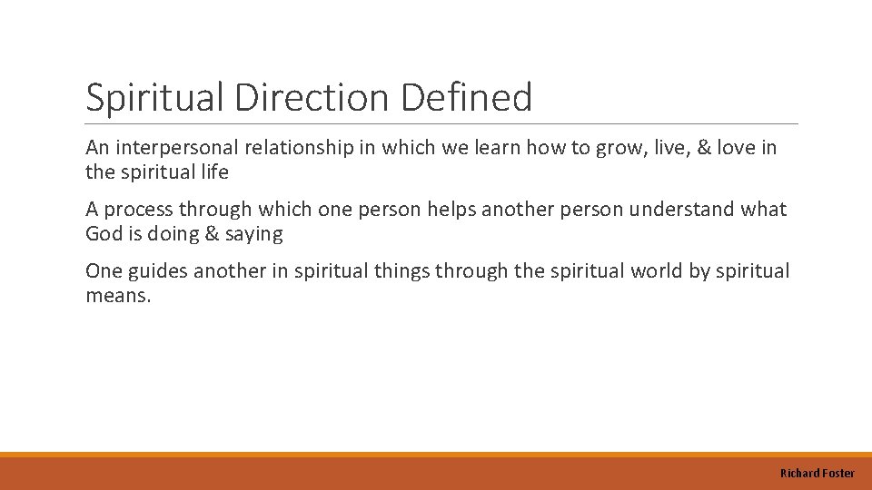 Spiritual Direction Defined An interpersonal relationship in which we learn how to grow, live,