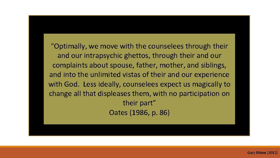 “Optimally, we move with the counselees through their and our intrapsychic ghettos, through their