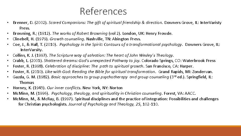 References • Brenner, D. (2002). Scared Companions: The gift of spiritual friendship & direction.