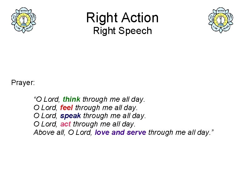 Right Action Right Speech Prayer: “O Lord, think through me all day. O Lord,
