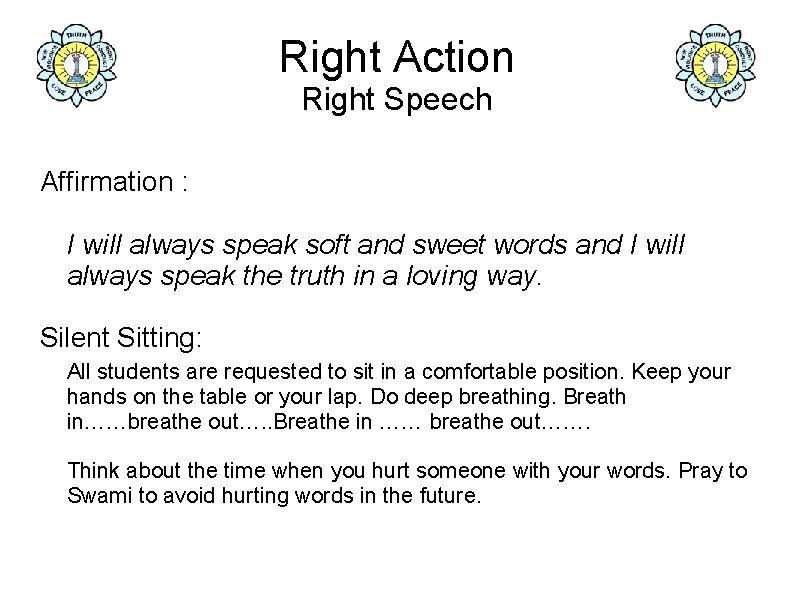 Right Action Right Speech Affirmation : I will always speak soft and sweet words