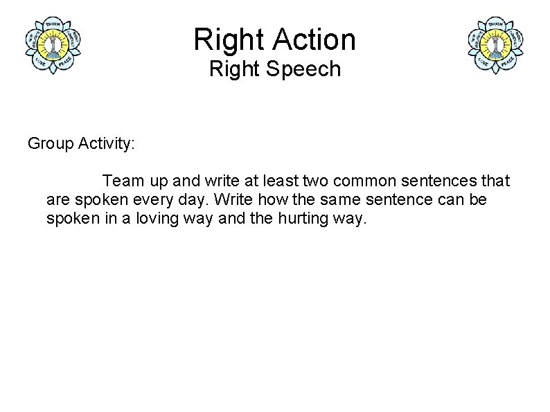 Right Action Right Speech Group Activity: Team up and write at least two common
