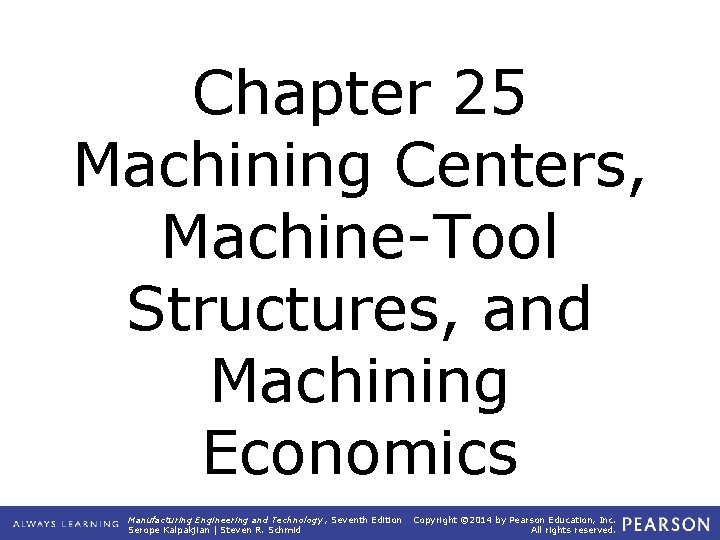 Chapter 25 Machining Centers, Machine-Tool Structures, and Machining Economics Manufacturing Engineering and Technology ,