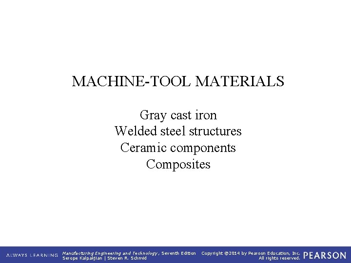 MACHINE-TOOL MATERIALS Gray cast iron Welded steel structures Ceramic components Composites Manufacturing Engineering and