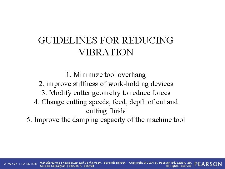 GUIDELINES FOR REDUCING VIBRATION 1. Minimize tool overhang 2. improve stiffness of work-holding devices