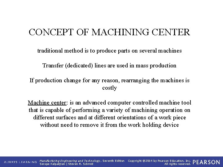 CONCEPT OF MACHINING CENTER traditional method is to produce parts on several machines Transfer