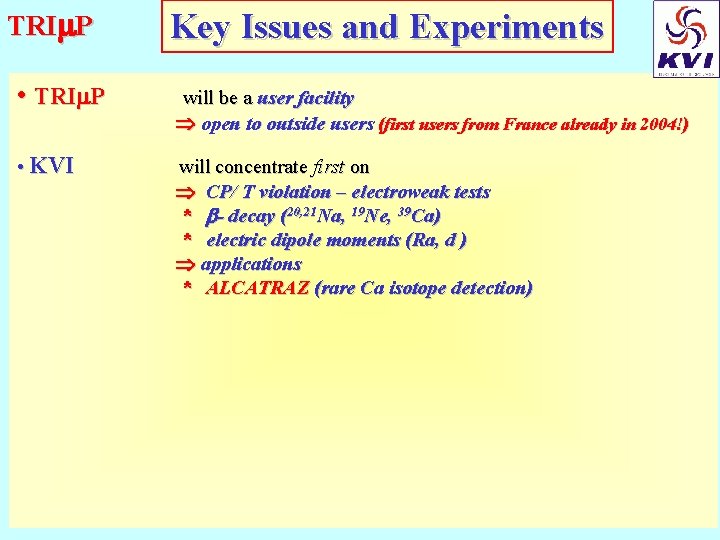 TRI P Key Issues and Experiments • TRI P will be a user facility