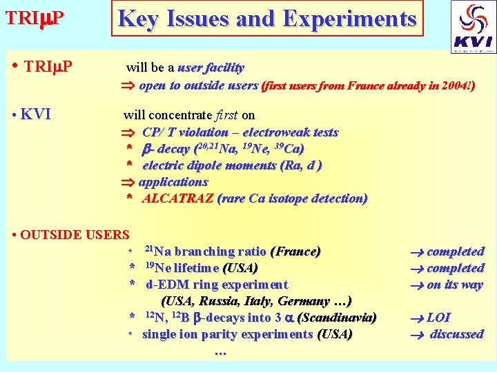 TRI P Key Issues and Experiments • TRI P will be a user facility