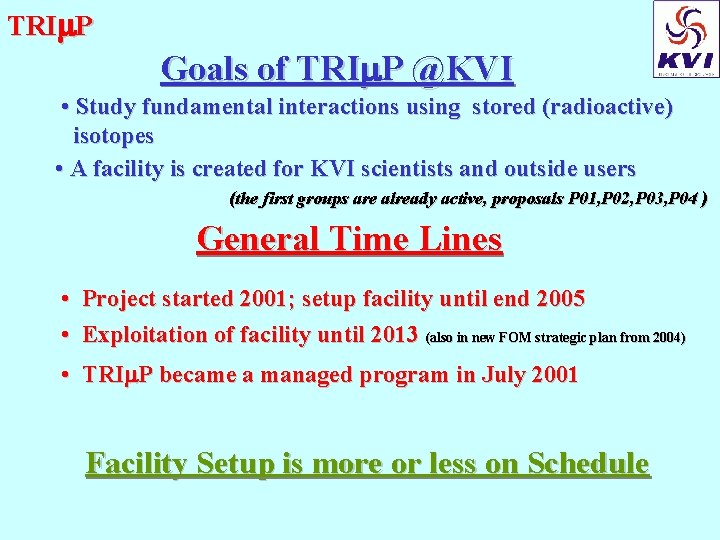 TRI P Goals of TRI P @KVI • Study fundamental interactions using stored (radioactive)