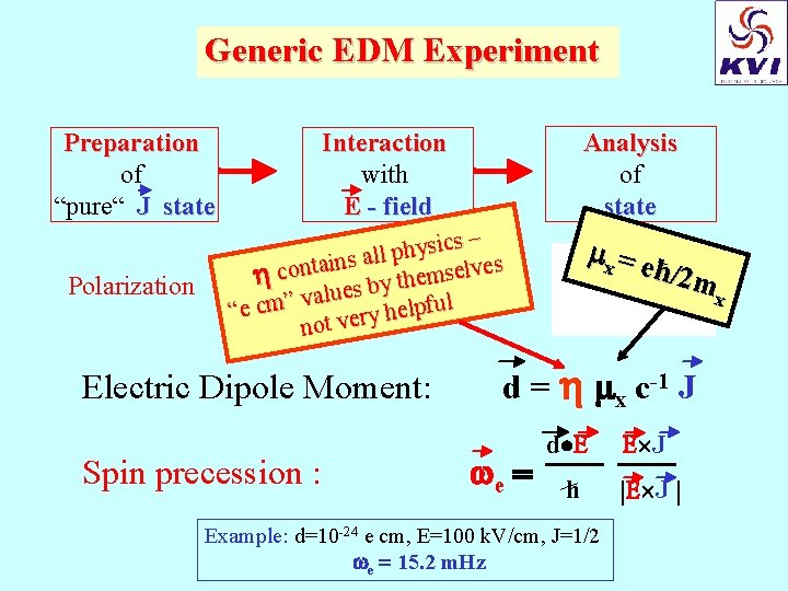 Generic EDM Experiment Preparation of “pure“ J state Polarization Interaction with E - field
