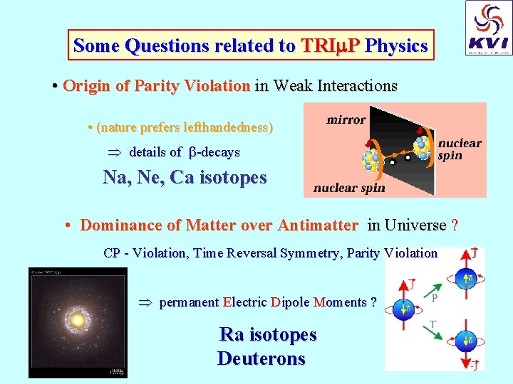 Some Questions related to TRI P Physics • Origin of Parity Violation in Weak