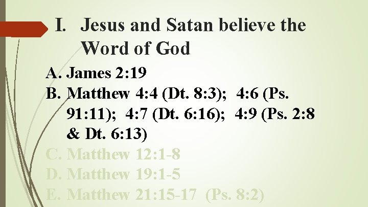 I. Jesus and Satan believe the Word of God A. James 2: 19 B.