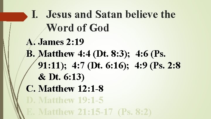 I. Jesus and Satan believe the Word of God A. James 2: 19 B.