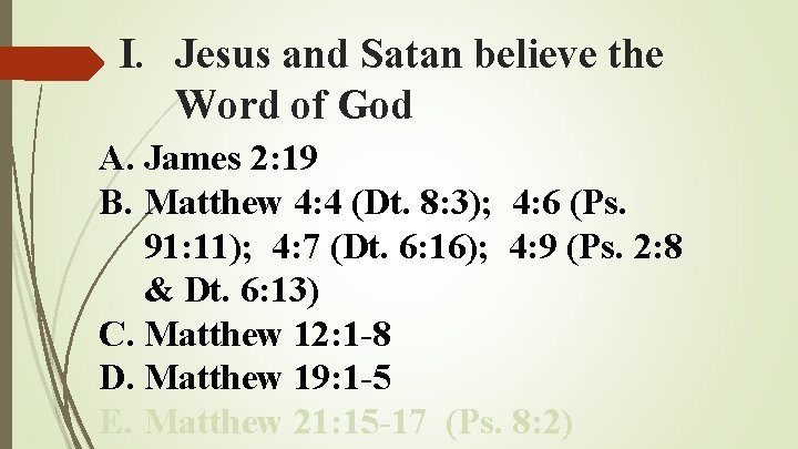 I. Jesus and Satan believe the Word of God A. James 2: 19 B.