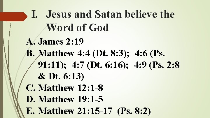 I. Jesus and Satan believe the Word of God A. James 2: 19 B.