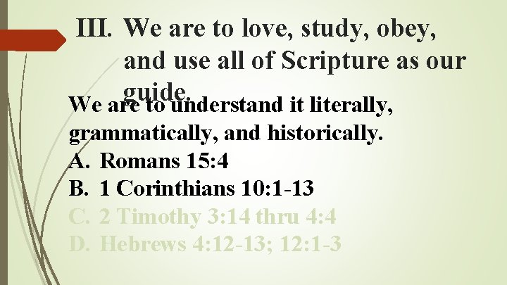 III. We are to love, study, obey, and use all of Scripture as our