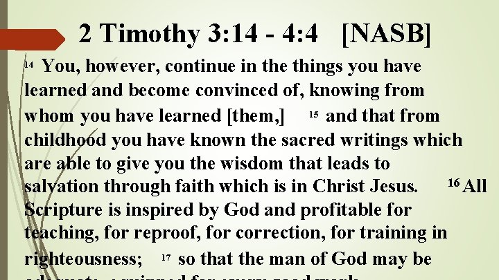 2 Timothy 3: 14 - 4: 4 [NASB] You, however, continue in the things
