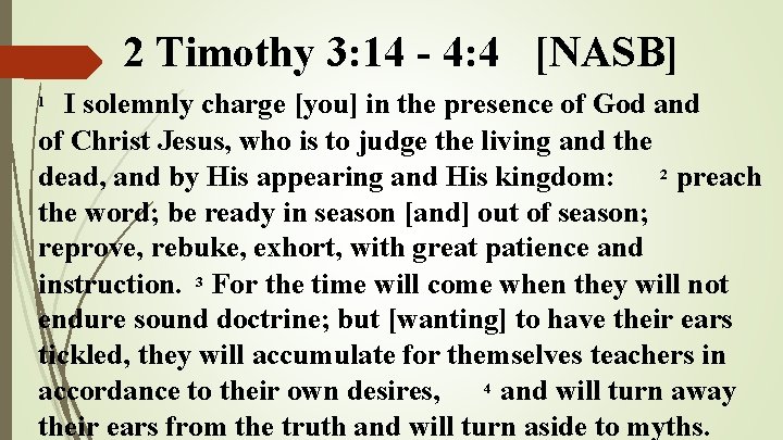 2 Timothy 3: 14 - 4: 4 [NASB] I solemnly charge [you] in the