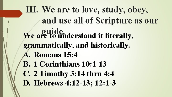 III. We are to love, study, obey, and use all of Scripture as our