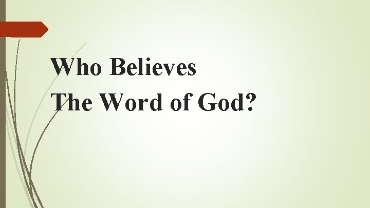 Who Believes The Word of God? 