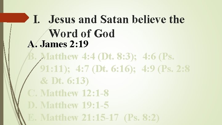 I. Jesus and Satan believe the Word of God A. James 2: 19 B.