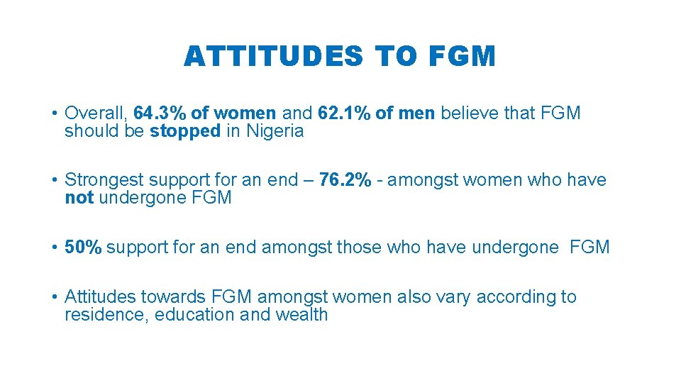 ATTITUDES TO FGM • Overall, 64. 3% of women and 62. 1% of men