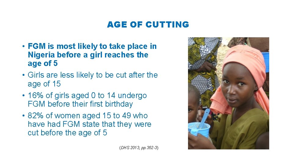 AGE OF CUTTING • FGM is most likely to take place in Nigeria before