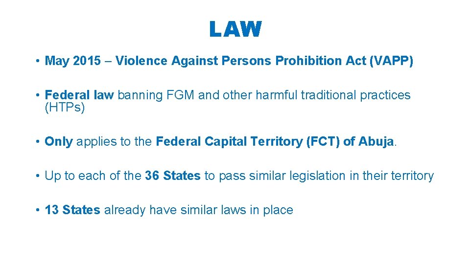 LAW • May 2015 – Violence Against Persons Prohibition Act (VAPP) • Federal law