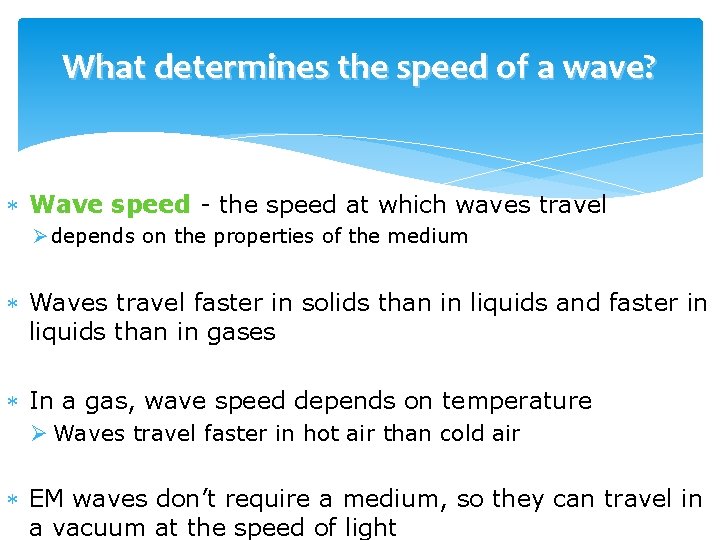 What determines the speed of a wave? Wave speed - the speed at which