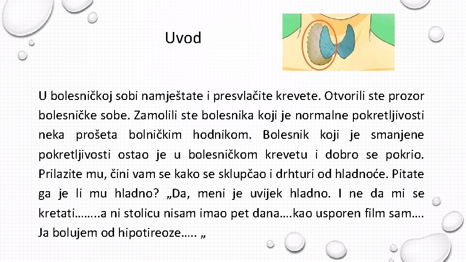 Uvod U bolesničkoj sobi namještate i presvlačite krevete. Otvorili ste prozor bolesničke sobe. Zamolili