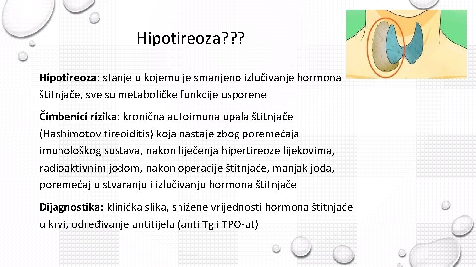 Hipotireoza? ? ? Hipotireoza: stanje u kojemu je smanjeno izlučivanje hormona štitnjače, sve su