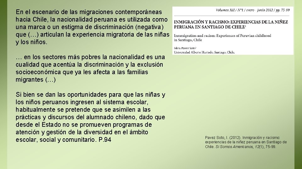 En el escenario de las migraciones contemporáneas hacia Chile, la nacionalidad peruana es utilizada