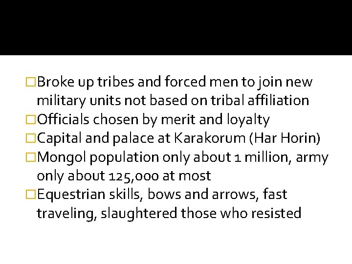 �Broke up tribes and forced men to join new military units not based on