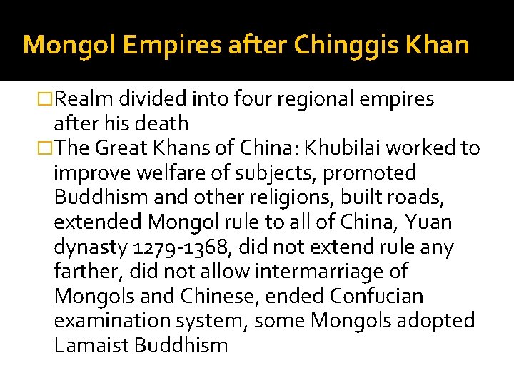Mongol Empires after Chinggis Khan �Realm divided into four regional empires after his death