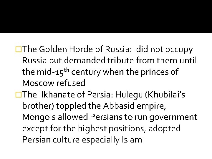 �The Golden Horde of Russia: did not occupy Russia but demanded tribute from them