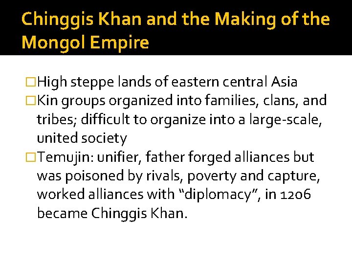 Chinggis Khan and the Making of the Mongol Empire �High steppe lands of eastern