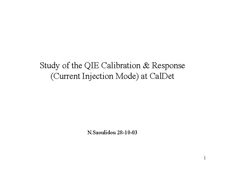 Study of the QIE Calibration & Response (Current Injection Mode) at Cal. Det N.