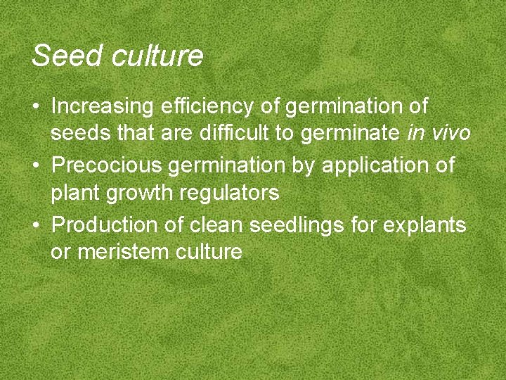 Seed culture • Increasing efficiency of germination of seeds that are difficult to germinate