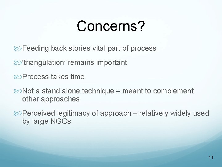 Concerns? Feeding back stories vital part of process ‘triangulation’ remains important Process takes time Concerns? Feeding back stories vital part of process ‘triangulation’ remains important Process takes time